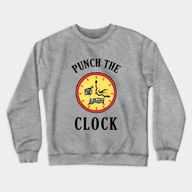 Punch The Clock Crewneck Sweatshirt by dumbshirts